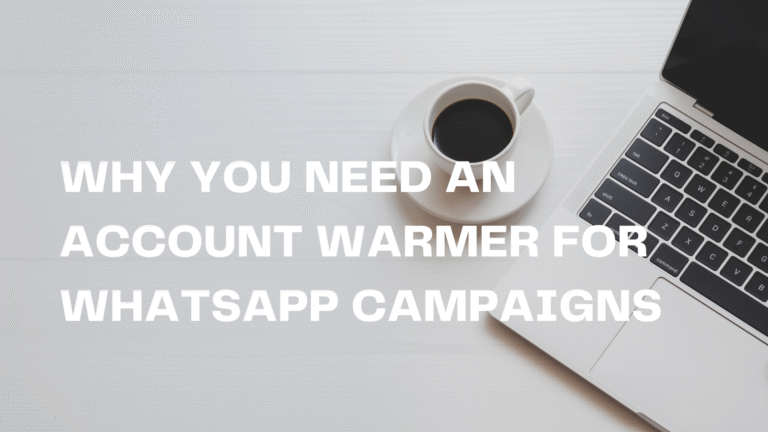 Why You Need an Account Warmer for WhatsApp Campaigns